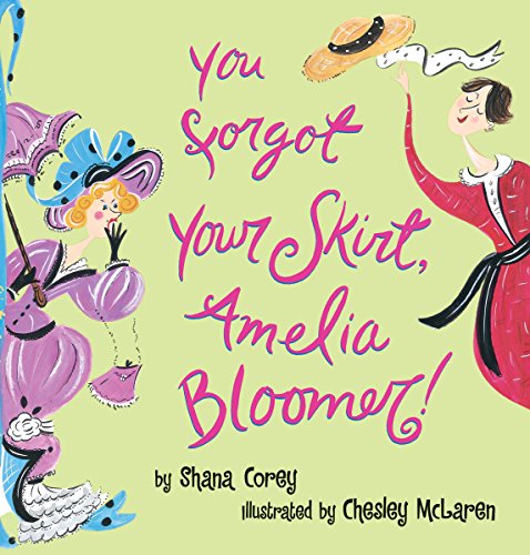 You forgot your skirt, Amelia Bloomer!  : a very improper story /