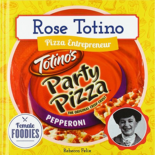 Rose Totino  : pizza entrepreneur /