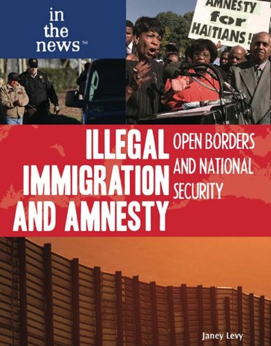 Illegal immigration and amnesty  : open borders and national security /