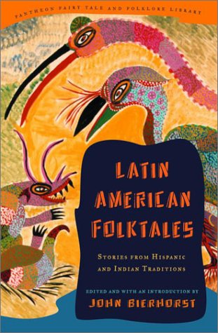 Latin American folktales  : stories from Hispanic and Indian traditions /